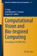 Computational Vision and Bio-Inspired Computing: Proceedings of ICCVBIC 2022 (Advances in Intelligent Systems and Computing #1439)
