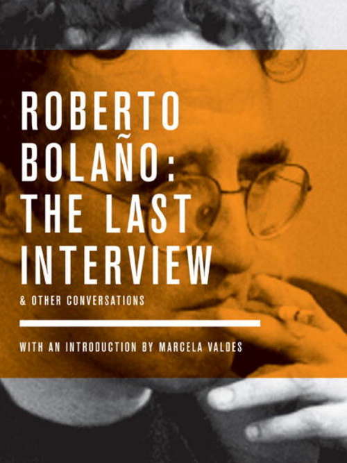 Book cover of Roberto Bolano: The Last Interview