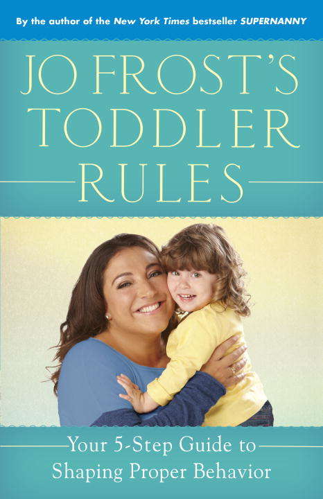 Book cover of Jo Frost's Toddler Rules
