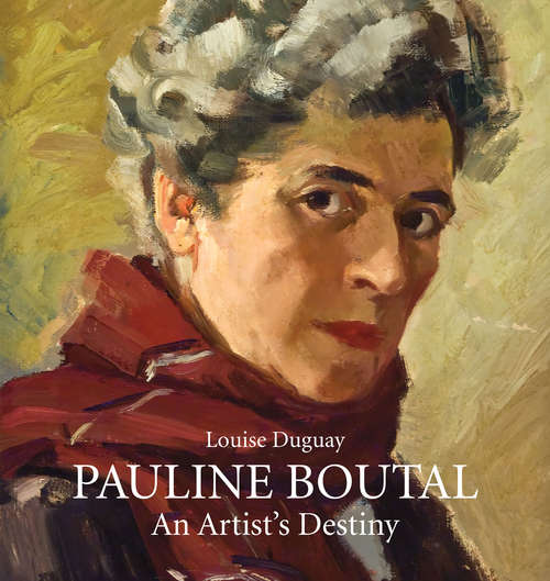 Book cover of Pauline Boutal: An Artist's Destiny, 1894-1992