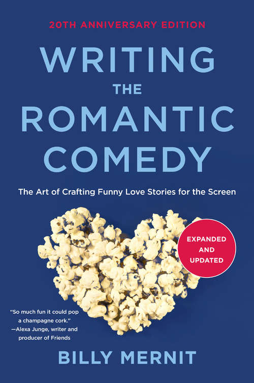Book cover of Writing The Romantic Comedy, 20th Anniversary  Expanded and Updated Edition: The Art of Crafting Funny Love Stories for the Screen