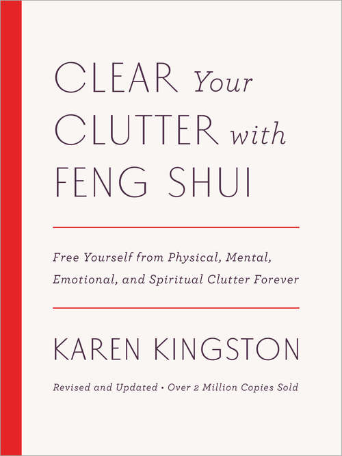 Book cover of Clear Your Clutter with Feng Shui: Free Yourself from Physical, Mental, Emotional, and Spiritual Clutter Forever