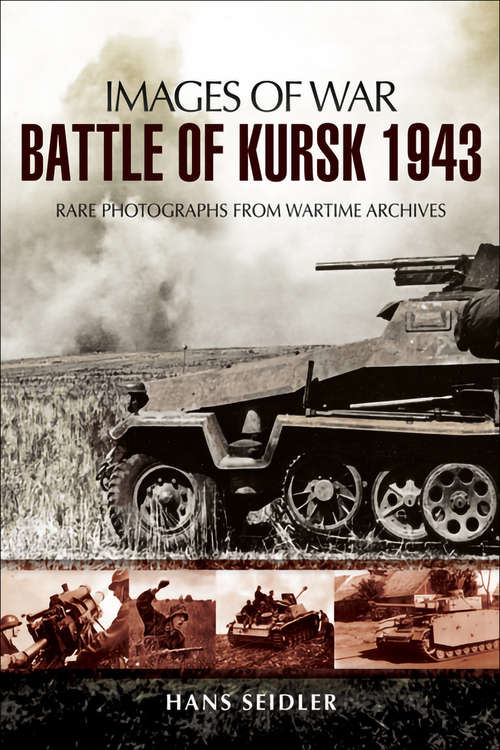 Book cover of Battle of Kursk, 1943 (Images Of War Bks.)