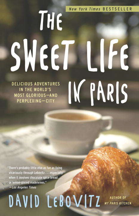 Book cover of The Sweet Life in Paris: Delicious Adventures in the World’s Most Glorious—and Perplexing—City