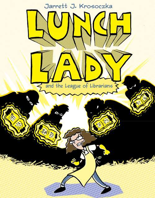 Lunch Lady and the League of Librarians: Lunch Lady #2 (Lunch Lady #2)
