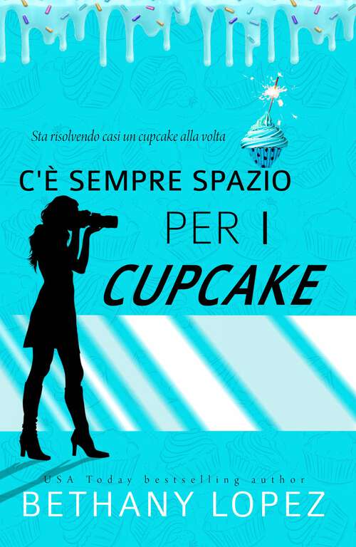 Book cover of C'è Sempre Spazio per i Cupcake: Sta risolvendo casi un cupcake alla volta