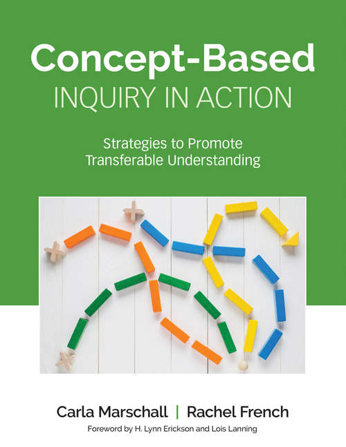 Concept-Based Inquiry in Action: Strategies to Promote Transferable Understanding (Concept-Based Curriculum and Instruction Series)