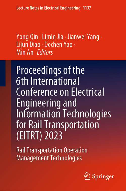 Book cover of Proceedings of the 6th International Conference on Electrical Engineering and Information Technologies for Rail Transportation: Rail Transportation Operation Management Technologies (1st ed. 2024) (Lecture Notes in Electrical Engineering #1137)