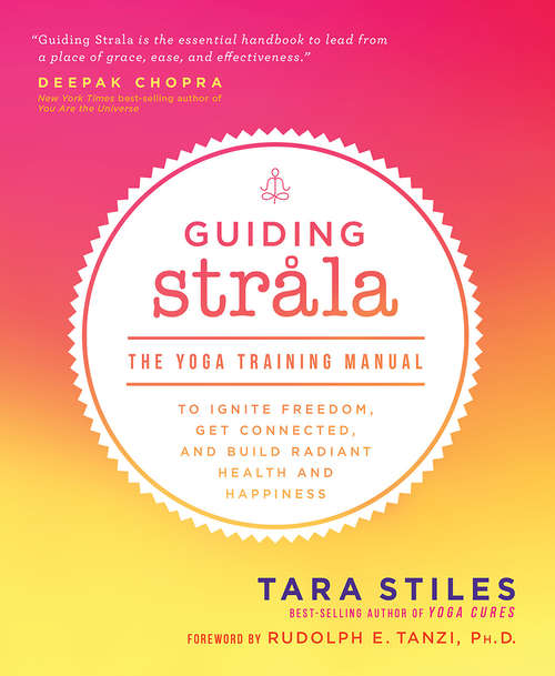 Book cover of Guiding Strala: The Yoga Training Manual To Ignite Freedom, Get Connected, And Build Radiant Health And Happiness