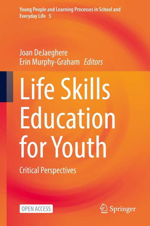 Life Skills Education for Youth: Critical Perspectives (Young People and Learning Processes in School and Everyday Life #5)