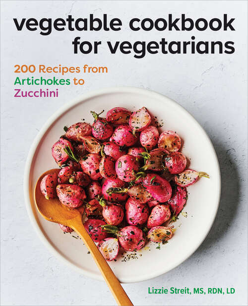 Book cover of Vegetable Cookbook for Vegetarians: 200 Recipes from Artichokes to Zucchini