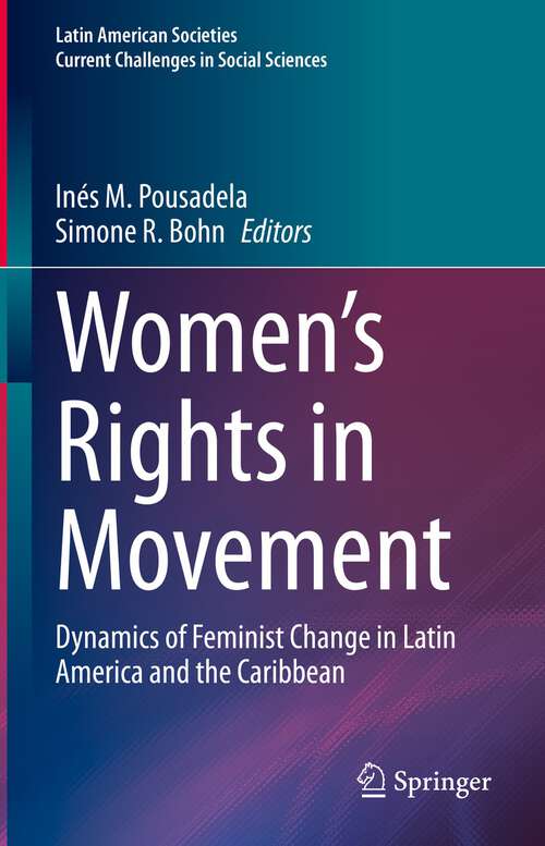 Book cover of Women’s Rights in Movement: Dynamics of Feminist Change in Latin America and the Caribbean (1st ed. 2023) (Latin American Societies)