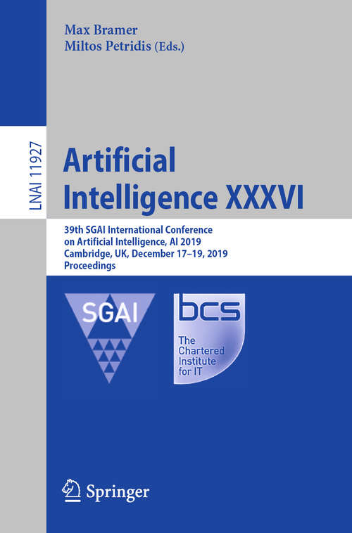 Book cover of Artificial Intelligence XXXVI: 39th SGAI International Conference on Artificial Intelligence, AI 2019, Cambridge, UK, December 17–19, 2019, Proceedings (1st ed. 2019) (Lecture Notes in Computer Science #11927)