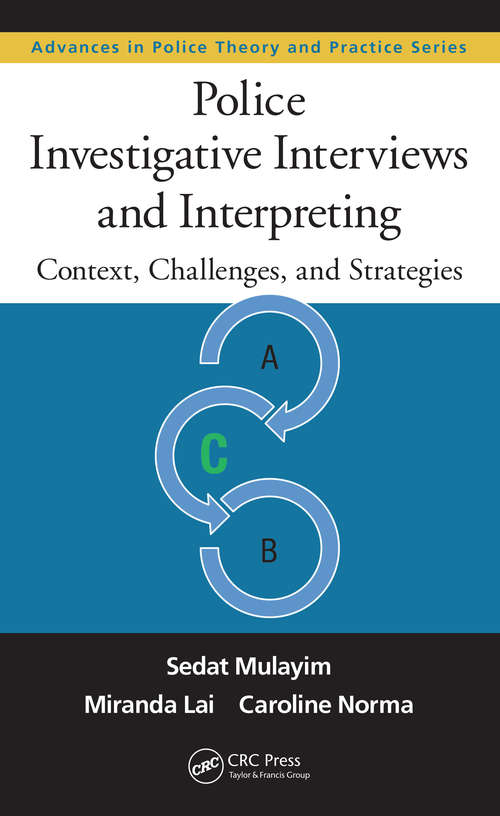 Book cover of Police Investigative Interviews and Interpreting: Context, Challenges, and Strategies (Advances in Police Theory and Practice)