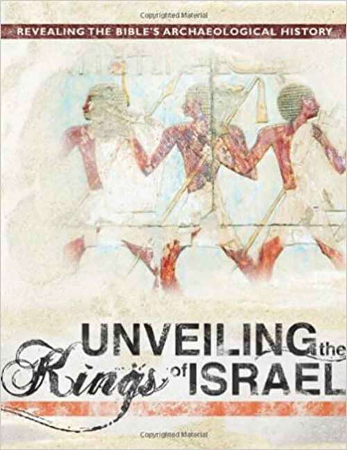 Unveiling the Kings of Israel: Revealing the Bible's Archaeological History