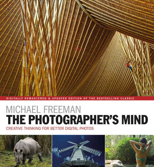 Book cover of The Photographer's Mind Remastered: Creative Thinking for Better Digital Photos (The Photographer's Eye #8)