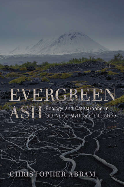Book cover of Evergreen Ash: Ecology and Catastrophe in Old Norse Myth and Literature (Under the Sign of Nature)