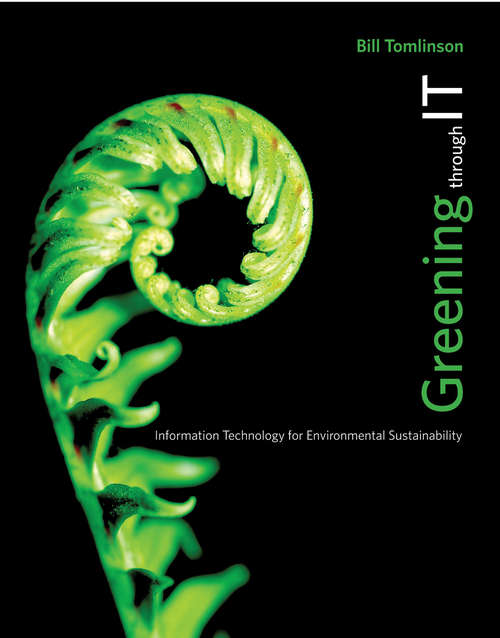 Greening through IT: Information Technology for Environmental Sustainability (The\mit Press Ser.)