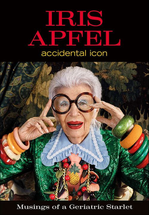 Book cover of Iris Apfel: Accidental Icon