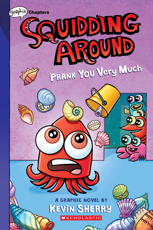 Book cover of Prank You Very Much: A Graphix Chapters Book (Squidding Around #3)