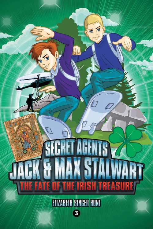 Secret Agents Jack and Max Stalwart: The Fate of the Irish Treasure: Ireland (Secret Agents Jack and Max Stalwart Series #3)