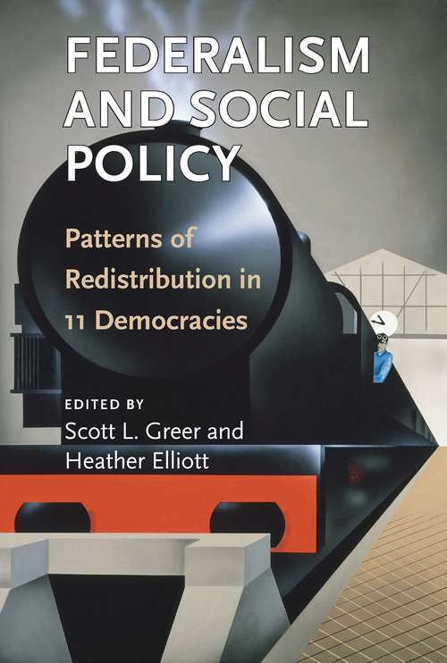 Federalism and Social Policy: Patterns of Redistribution in 11 Democracies