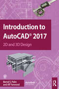 Introduction to AutoCAD 2017: 2D and 3D Design