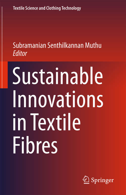 Sustainable Innovations in Textile Fibres (Textile Science And Clothing Technology Ser.)