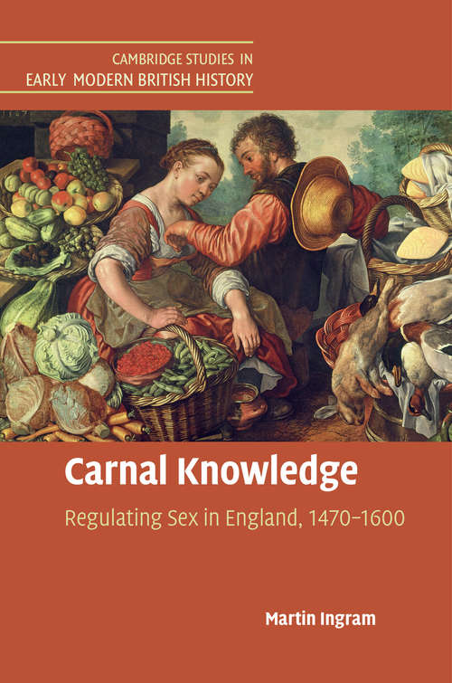 Book cover of Cambridge Studies in Early Modern British History: Carnal Knowledge