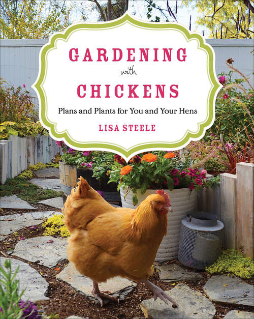 Book cover of Gardening with Chickens: Plans and Plants for You and Your Hens