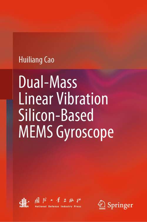 Book cover of Dual-Mass Linear Vibration Silicon-Based MEMS Gyroscope (1st ed. 2023)