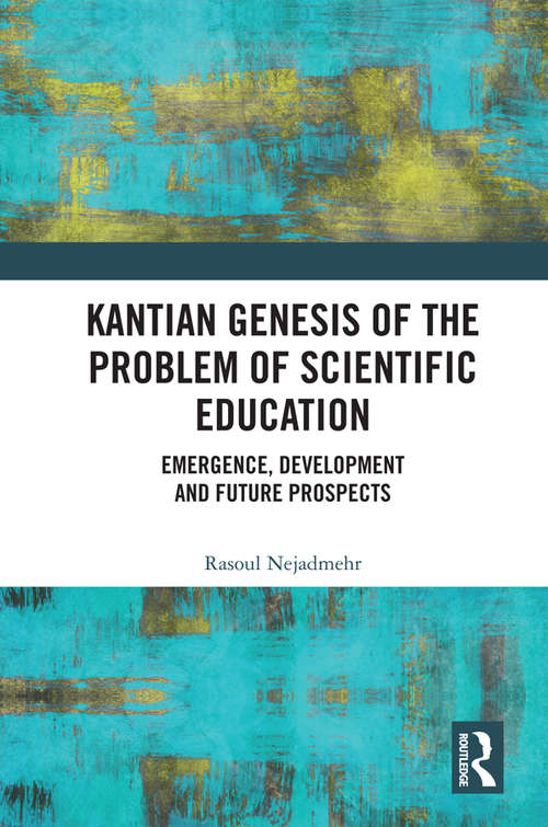 Book cover of Kantian Genesis of the Problem of Scientific Education: Emergence, Development and Future Prospects