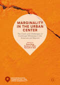 Marginality in the Urban Center: The Costs and Challenges of Continued Whiteness in the Americas and Beyond (Neighborhoods, Communities, and Urban Marginality)
