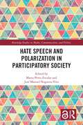 Hate Speech and Polarization in Participatory Society (Routledge Studies in Media, Communication, and Politics)