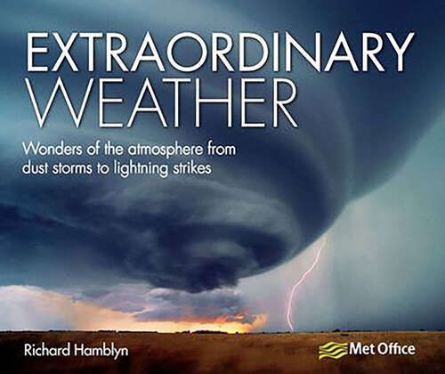 Book cover of Extraordinary Weather: Wonders of the Atmosphere from Dust Storms to Lightning Strikes
