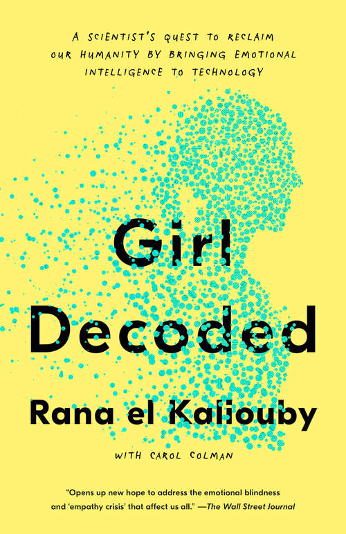 Book cover of Girl Decoded: A Scientist's Quest to Reclaim Our Humanity by Bringing Emotional Intelligence to Technology