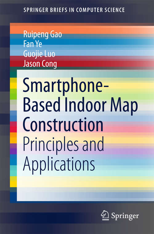 Smartphone-Based Indoor Map Construction: Principles And Applications (SpringerBriefs in Computer Science)