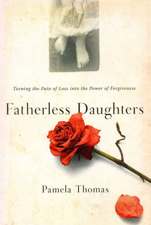 Book cover of Fatherless Daughters: Turning the Pain of Loss into the Power of Forgiveness