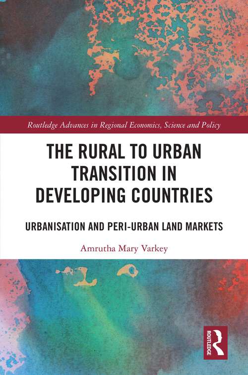 Book cover of The Rural to Urban Transition in Developing Countries: Urbanisation and Peri-Urban Land Markets (Routledge Advances in Regional Economics, Science and Policy)