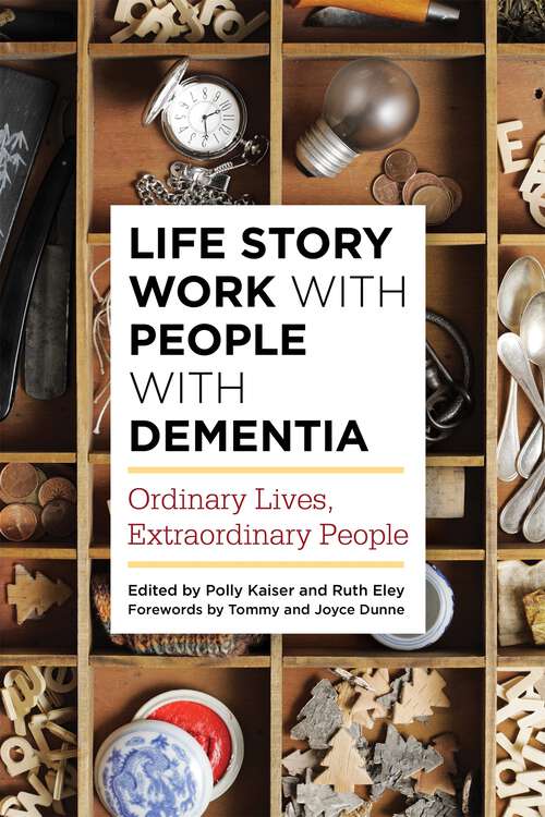 Book cover of Life Story Work with People with Dementia: Ordinary Lives, Extraordinary People