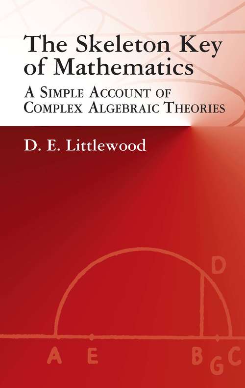 The Skeleton Key of Mathematics: A Simple Account of Complex Algebraic Theories
