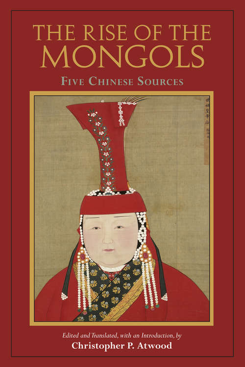 Book cover of The Rise of the Mongols: Five Chinese Sources