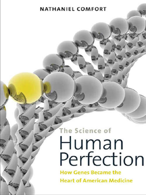 Book cover of The Science of Human Perfection: How Genes Became the Heart of American Medicine