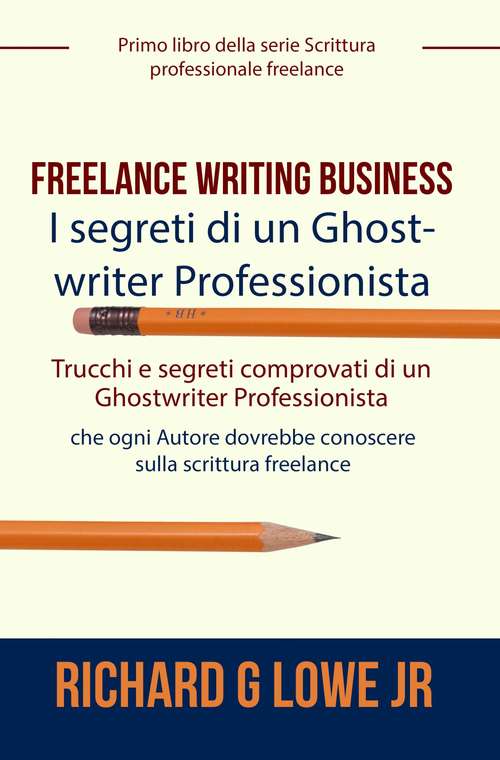 Book cover of Freelance Writing Business - I segreti di un Ghostwriter Professionista