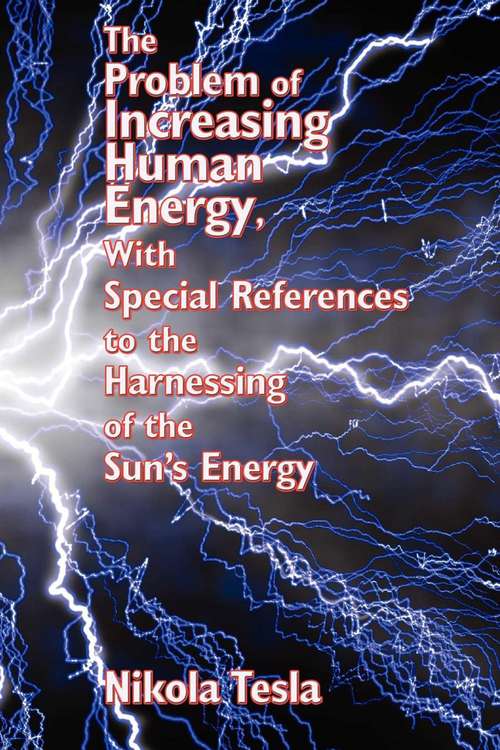 Book cover of The Problem of Increasing Human Energy, With Special References to the Harnessing of