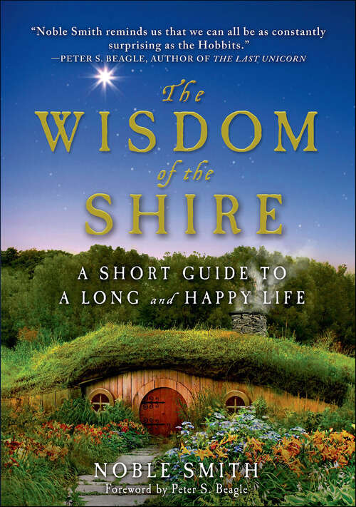 Book cover of The Wisdom of the Shire: A Short Guide to a Long and Happy Life