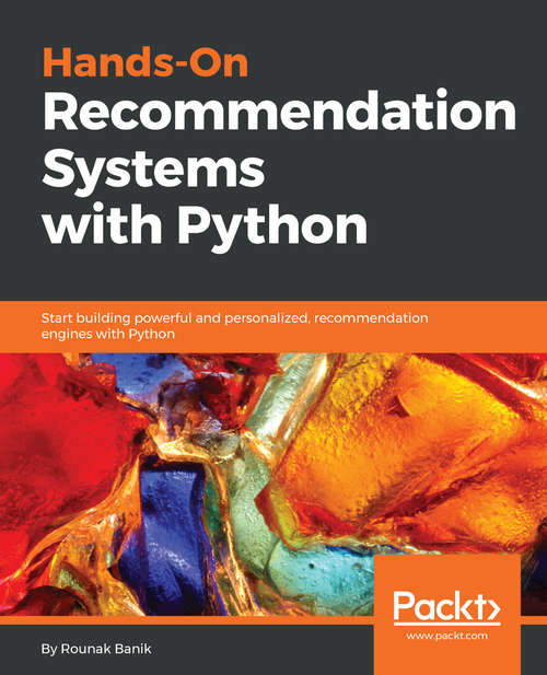 Book cover of Hands-On Recommendation Systems with Python: Start building powerful and personalized, recommendation engines with Python