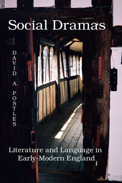 Book cover of Social Dramas: Literature and Language in Early-Modern England.
