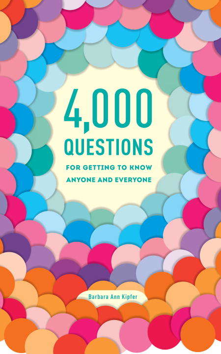 Book cover of 4,000 Questions for Getting to Know Anyone and Everyone, 2nd Edition