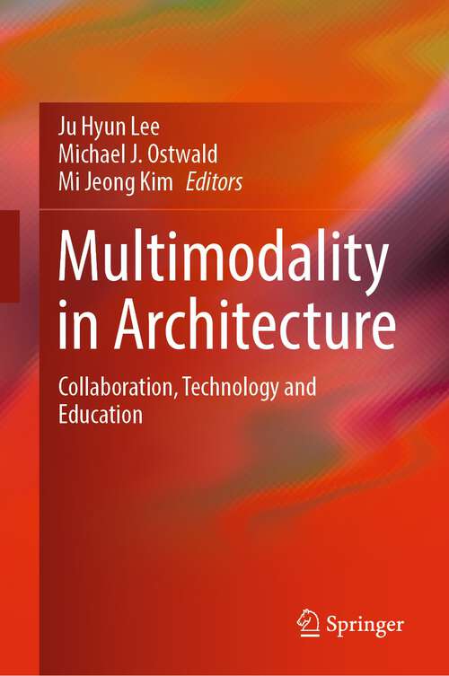 Book cover of Multimodality in Architecture: Collaboration, Technology and Education (1st ed. 2024)